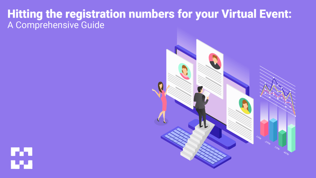 Hitting the Registration Numbers for Your Virtual Event: A Comprehensive Guide