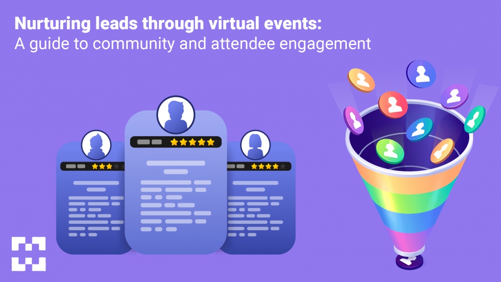 Nurturing Leads through Virtual Events: A Guide to Community and Attendee Engagement 