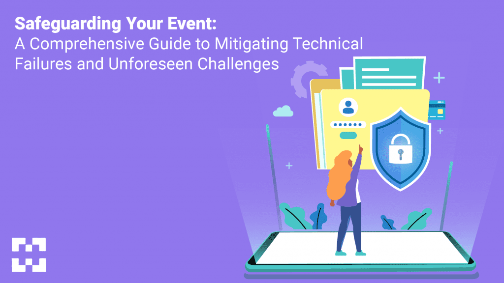 Safeguarding Your Event: A Comprehensive Guide to Mitigating Technical Failures and Unforeseen Challenges