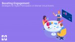 Boosting Engagement: Strategies for Higher Participation in Internal Virtual Events