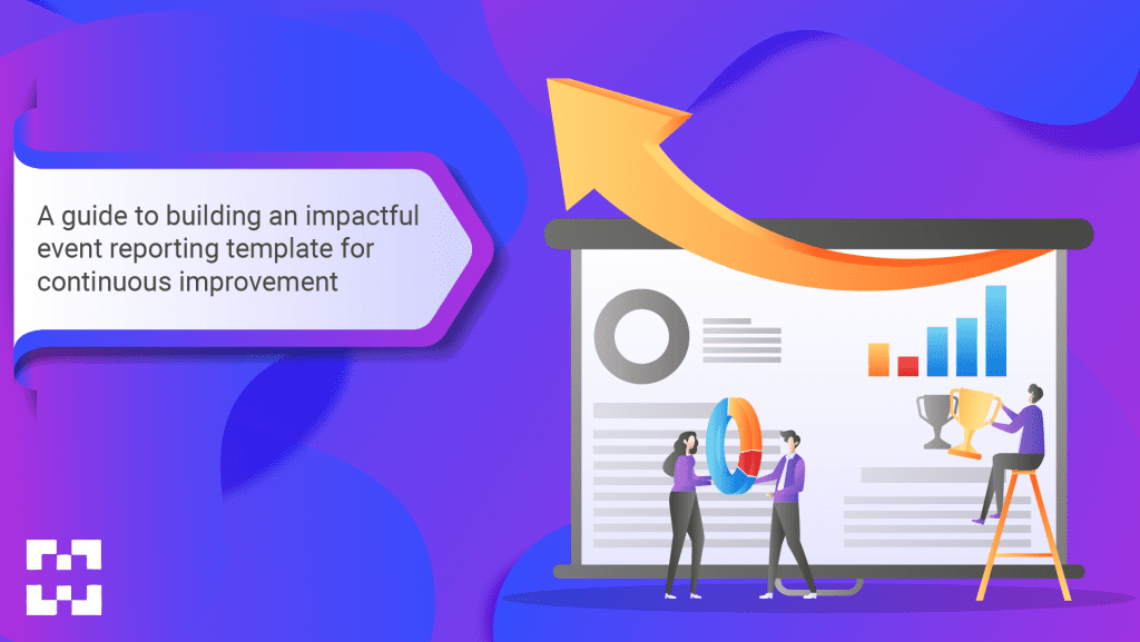 A Guide to Building an Impactful Event Reporting Template for Continuous Improvement