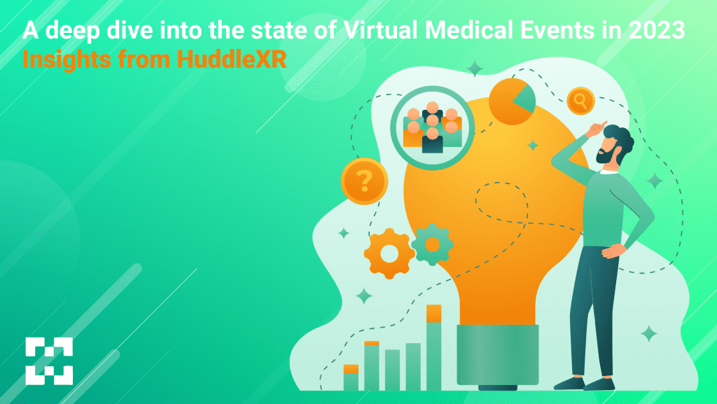 A Deep Dive into the State of Virtual Medical Events in 2023 - Insights from HuddleXR 