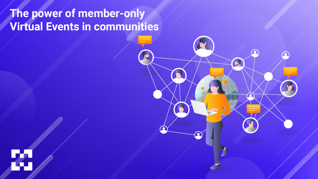 The Power of Member-Only Virtual Events in Communities